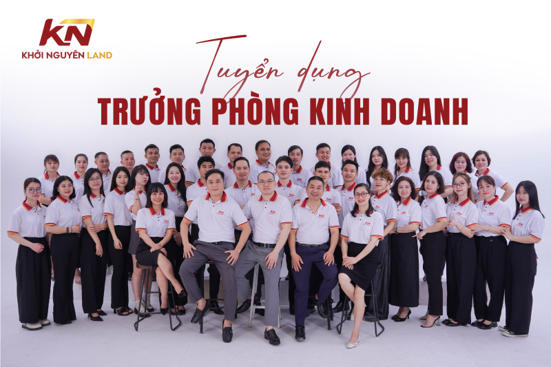 Khởi Nguyên Land tuyển dụng Trưởng phòng kinh doanh